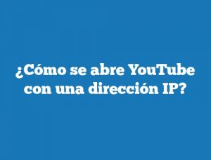 ¿Cómo se abre YouTube con una dirección IP?