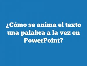 ¿Cómo se anima el texto una palabra a la vez en PowerPoint?