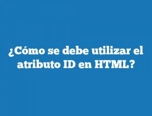 ¿Cómo se debe utilizar el atributo ID en HTML?