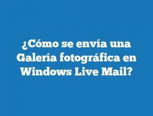 ¿Cómo se envía una Galería fotográfica en Windows Live Mail?