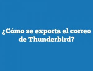 ¿Cómo se exporta el correo de Thunderbird?