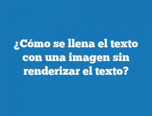 ¿Cómo se llena el texto con una imagen sin renderizar el texto?