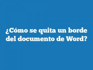 ¿Cómo se quita un borde del documento de Word?