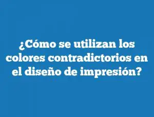 ¿Cómo se utilizan los colores contradictorios en el diseño de impresión?