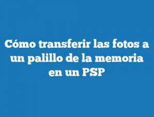 Cómo transferir las fotos a un palillo de la memoria en un PSP