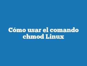 Cómo usar el comando chmod Linux