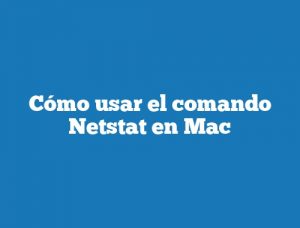 Cómo usar el comando Netstat en Mac