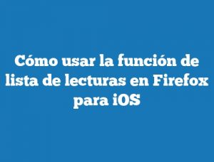 Cómo usar la función de lista de lecturas en Firefox para iOS