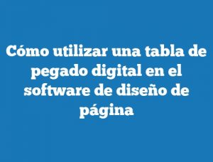 Cómo utilizar una tabla de pegado digital en el software de diseño de página