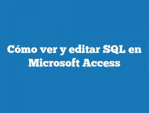 Cómo ver y editar SQL en Microsoft Access