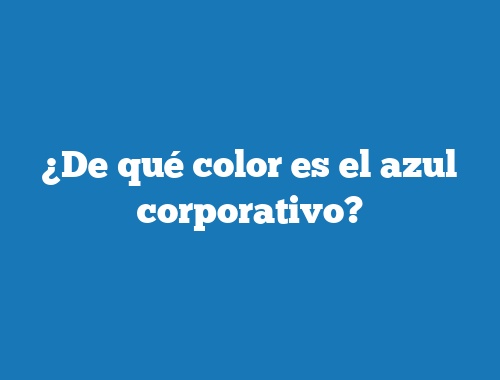 ¿De qué color es el azul corporativo?