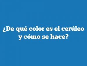 ¿De qué color es el cerúleo y cómo se hace?