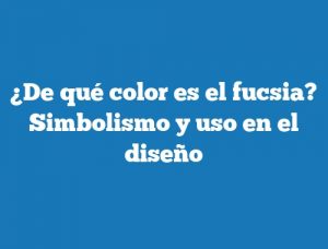 ¿De qué color es el fucsia? Simbolismo y uso en el diseño