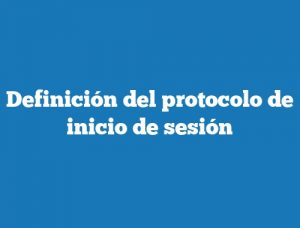 Definición del protocolo de inicio de sesión