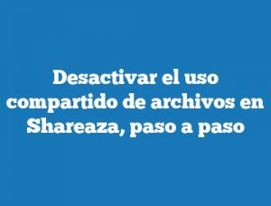 Desactivar el uso compartido de archivos en Shareaza, paso a paso