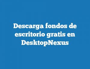 Descarga fondos de escritorio gratis en DesktopNexus