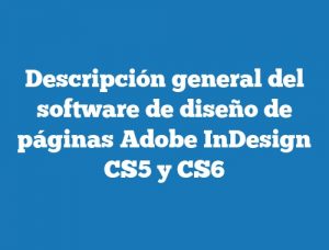 Descripción general del software de diseño de páginas Adobe InDesign CS5 y CS6