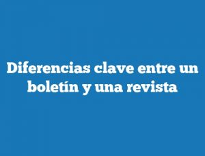 Diferencias clave entre un boletín y una revista