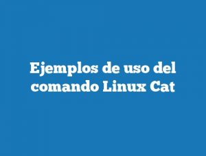 Ejemplos de uso del comando Linux Cat