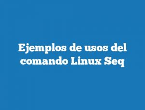 Ejemplos de usos del comando Linux Seq