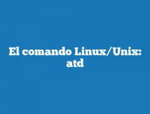 El comando Linux/Unix: atd