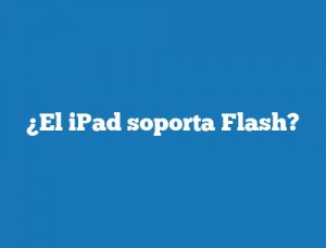 ¿El iPad soporta Flash?