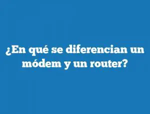 ¿En qué se diferencian un módem y un router?