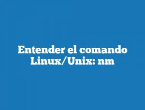 Entender el comando Linux/Unix: nm