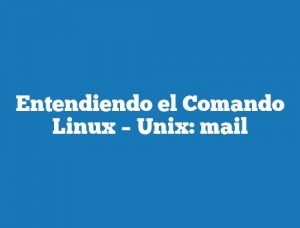 Entendiendo el Comando Linux – Unix: mail