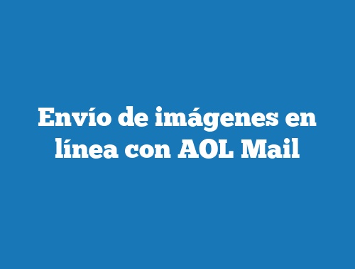 Envío de imágenes en línea con AOL Mail