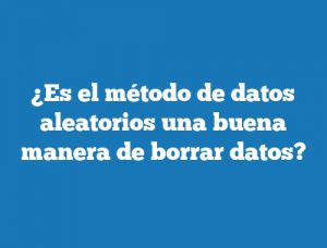 ¿Es el método de datos aleatorios una buena manera de borrar datos?