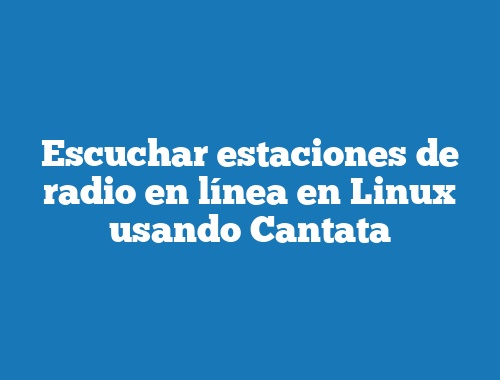 Escuchar estaciones de radio en línea en Linux usando Cantata