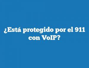 ¿Está protegido por el 911 con VoIP?