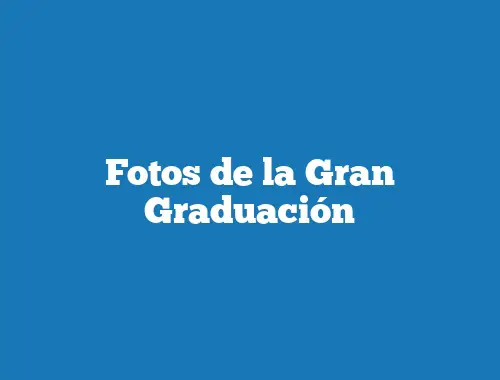 Fotos de la Gran Graduación