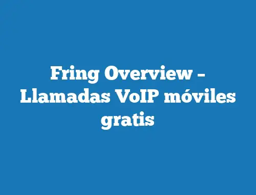 Fring Overview – Llamadas VoIP móviles gratis