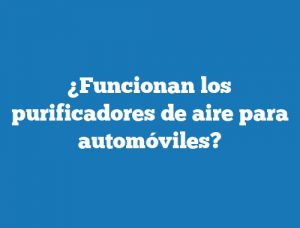 ¿Funcionan los purificadores de aire para automóviles?