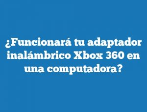 ¿Funcionará tu adaptador inalámbrico Xbox 360 en una computadora?