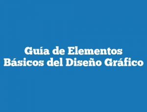 Guía de Elementos Básicos del Diseño Gráfico