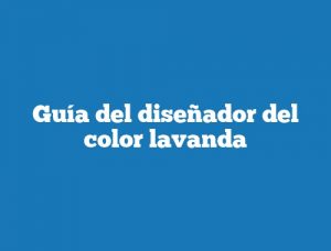 Guía del diseñador del color lavanda