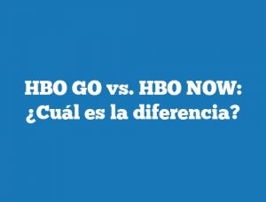 HBO GO vs. HBO NOW: ¿Cuál es la diferencia?