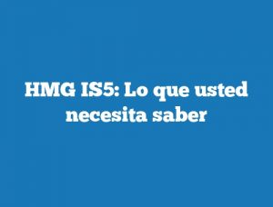 HMG IS5: Lo que usted necesita saber