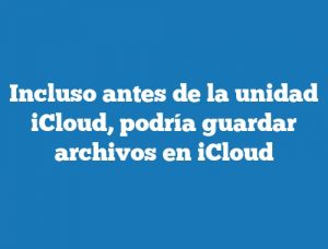 Incluso antes de la unidad iCloud, podría guardar archivos en iCloud