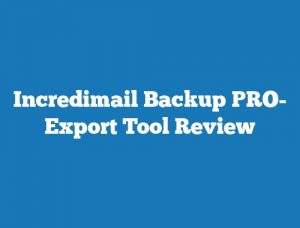 Incredimail Backup PRO- Export Tool Review