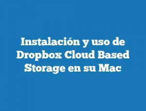 Instalación y uso de Dropbox Cloud Based Storage en su Mac