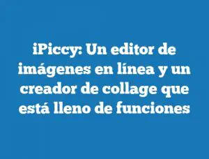 iPiccy: Un editor de imágenes en línea y un creador de collage que está lleno de funciones