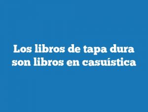 Los libros de tapa dura son libros en casuística