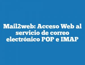 Mail2web: Acceso Web al servicio de correo electrónico POP e IMAP
