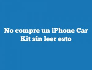 No compre un iPhone Car Kit sin leer esto