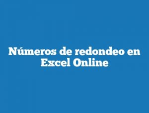 Números de redondeo en Excel Online