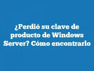¿Perdió su clave de producto de Windows Server? Cómo encontrarlo